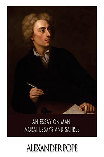 An Essay on Man: Moral Essays and Satires von Createspace Independent Publishing Platform